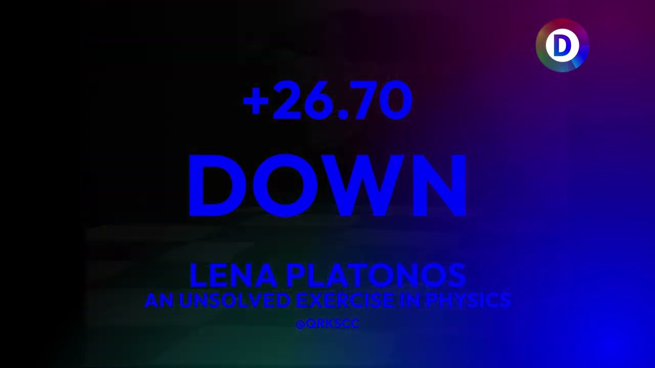 +26.70 + LENA PLATONOS + AN UNSΟLVED EXERCISE IN PHYSICS + ON DOWN MUSIC @QRKSCC